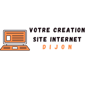 Votre Creation Site Internet DIjon Chevigny-Saint-Sauveur, Création de site internet